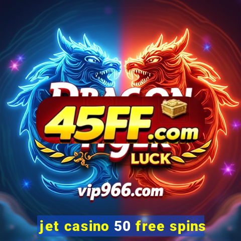 jet casino 50 free spins